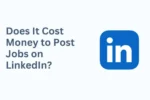 Does It Cost Money to Post Jobs on LinkedIn?