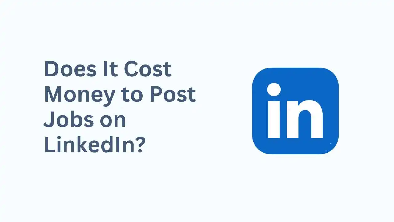 Does It Cost Money to Post Jobs on LinkedIn?