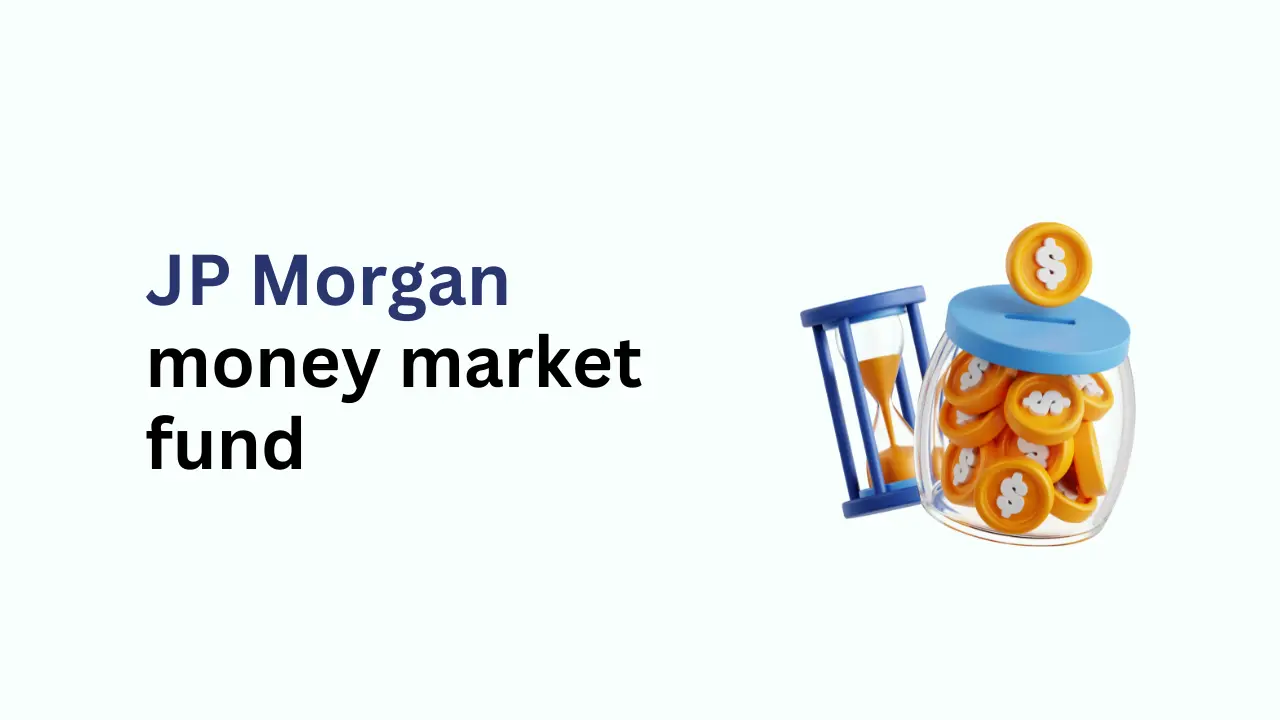 JP Morgan Money Market Fund